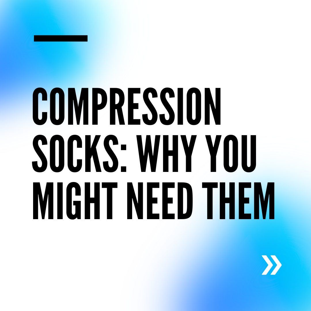 Compression Socks: Why You Might Need Them